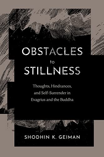 Obstacles to Stillness: Thoughts, Hindrances, and Self-Surrender in Evagrius and the Buddha von Fortress Press,U.S.