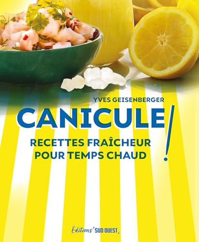 Canicule !: Recettes fraîcheur pour temps chaud von SUD OUEST