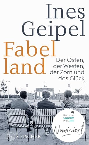 Fabelland: Der Osten, der Westen, der Zorn und das Glück | Nominiert für den Deutschen Sachbuchpreis 2025 Fabelland: Der Osten, der Westen, der Zorn und das Glück | Nominiert für den Deutschen Sachbuchpreis 2025