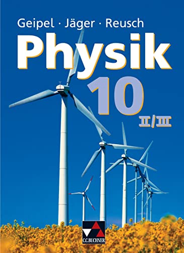Geipel – Jäger – Reusch, Physik / Geipel – Jäger – Reusch, Physik 10/II/III: Physik für die sechsstufige Realschule (Geipel – Jäger – Reusch, Physik: Physik für die sechsstufige Realschule) von Buchner, C.C. Verlag