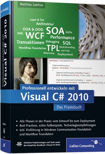 Professionell entwickeln mit Visual C# 2010: Das Praxisbuch. Alle Phasen vom Entwurf bis zum Deployment (Galileo Computing)