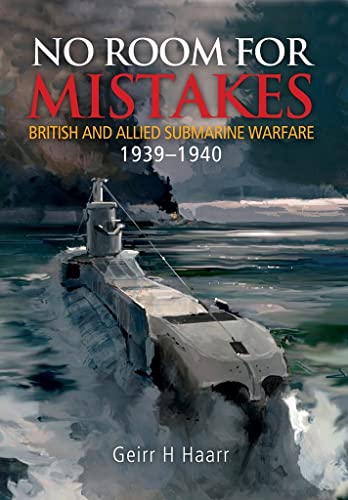 No Room for Mistakes: British and Allied Submarine Warfare 1939-1940 von US Naval Institute Press