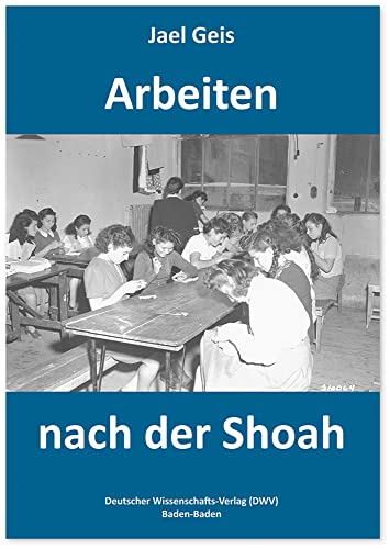Arbeiten nach der Shoah Arbeiten nach der Shoah von Deutscher Wissenschafts V