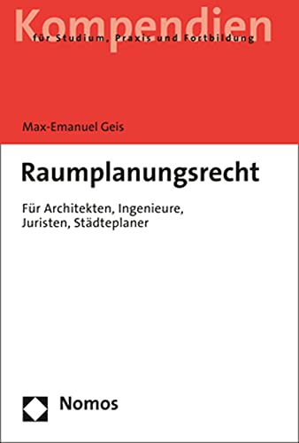 Raumplanungsrecht: Für Architekten, Ingenieure, Juristen, Städteplaner von Nomos Verlagsges.MBH + Co