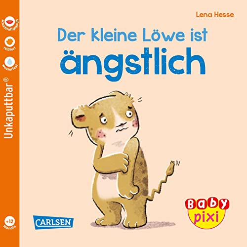 Baby Pixi (unkaputtbar) 111: Der kleine Löwe ist ängstlich: Ein Baby-Buch ab 12 Monaten (111)