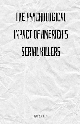 The Psychological Impact of America's Serial Killers von ArcanaVerse Books