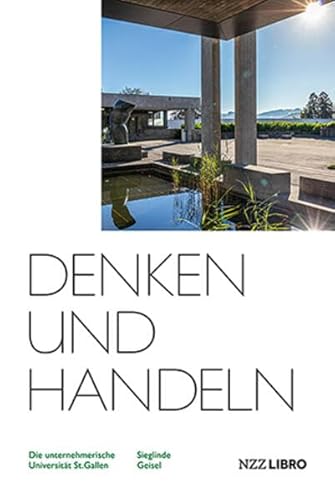 Denken und Handeln: Die unternehmerische Universität St.Gallen