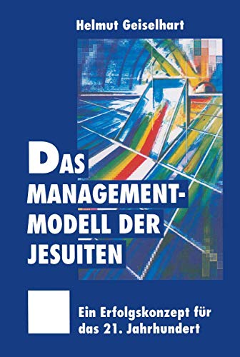 Das Managementmodell der Jesuiten: Ein Erfolgskonzept für das 21. Jahrhundert von Gabler Verlag