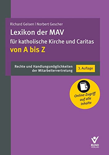 Lexikon der MAV für katholische Kirche und Caritas von A bis Z: Rechte und Handlungsmöglichkeiten der Mitarbeitervertretung von Bund-Verlag