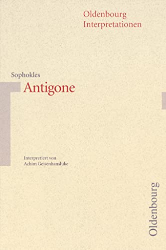 Oldenbourg Interpretationen: Sophokles, Antigone - Band 92