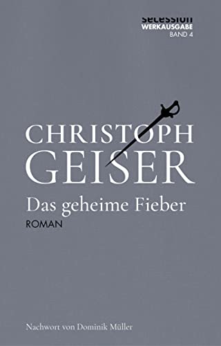 Das geheime Fieber (Christoph Geiser Werkausgabe: in 13 Bänden) von Secession Verlag Berlin