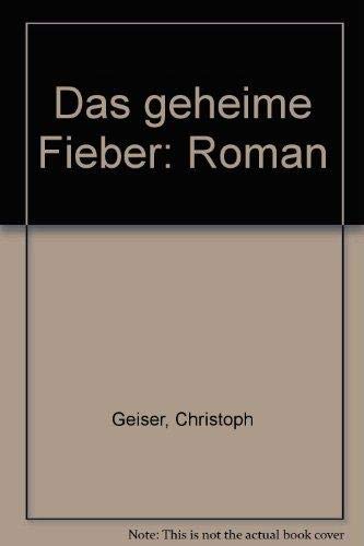 Das geheime Fieber: Roman
