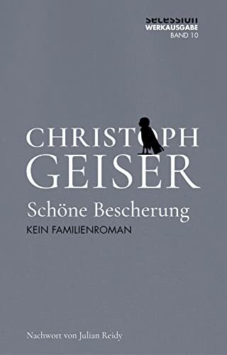Schöne Bescherung: Kein Familienroman (Christoph Geiser Werkausgabe: in 13 Bänden) von Secession Verlag