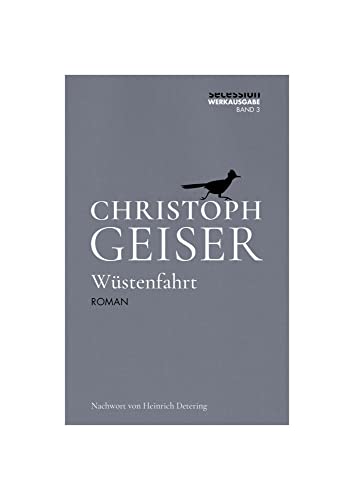 Wüstenfahrt (Christoph Geiser Werkausgabe: in 13 Bänden) von Secession Verlag