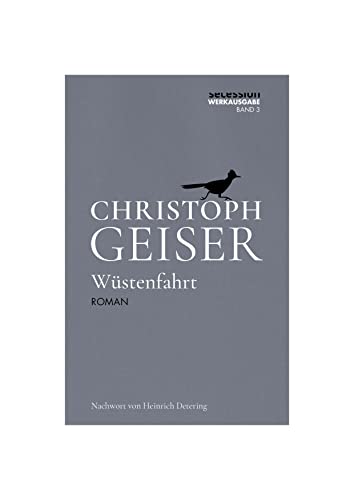 Wüstenfahrt (Christoph Geiser Werkausgabe: in 13 Bänden)