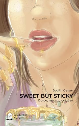 SWEET BUT STICKY: Dolce, ma appiccicoso von Another Coffee Stories