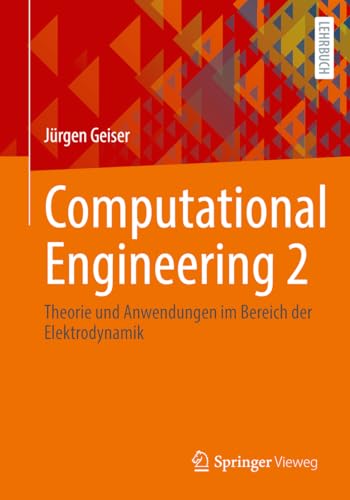 Computational Engineering 2: Theorie und Anwendungen im Bereich der Elektrodynamik von Springer-Verlag GmbH