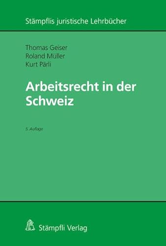 Arbeitsrecht in der Schweiz (Stämpflis juristische Lehrbücher) von Stämpfli Verlag