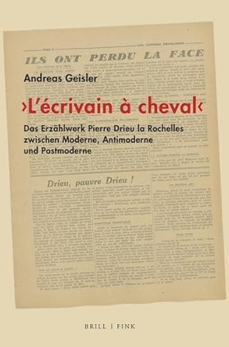 ‚L’écrivain à cheval‘: Das Erzählwerk Pierre Drieu la Rochelles zwischen Moderne, Antimoderne und Postmoderne