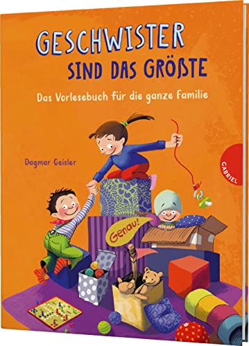 Geschwister sind das Größte: Das Vorlesebuch für die ganze Familie | für Brüder, Schwestern und Eltern Geschwister sind das Größte: Das Vorlesebuch für die ganze Familie | für Brüder, Schwestern und Eltern