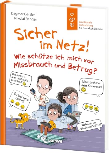 Sicher im Netz! Wie schütze ich mich vor Missbrauch und Betrug? (Starke Kinder, glückliche Eltern): Emotionale Entwicklung für Grundschulkinder - Zur Förderung der Medienkompetenz ab 6 von Loewe