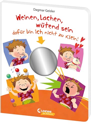 Weinen, lachen, wütend sein - dafür bin ich nicht zu klein!: Erstes Pappbilderbuch über Gefühle - mit Spiegel und Klappen - Emotionen erkennen und benennen - für Kinder ab 2 Jahren Weinen, lachen, wütend sein - dafür bin ich nicht zu klein!: Erstes Pappbilderbuch über Gefühle - mit Spiegel und Klappen - Emotionen erkennen und benennen - für Kinder ab 2 Jahren von LOEWE