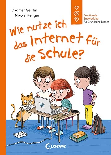 Wie nutze ich das Internet für die Schule? (Starke Kinder, glückliche Eltern): Emotionale Entwicklung für Grundschulkinder - Fördert die Medienkompetenz von Kindern ab 6 Jahren von Loewe