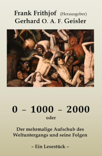 0 – 1000 – 2000: Der mehrmalige Aufschub des Weltuntergangs und seine Folgen von epubli