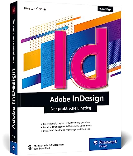 Adobe InDesign: Der praktische Einstieg – aktuell zur Version 2023 von Rheinwerk Design