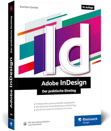 Adobe InDesign: Der praktische Einstieg. Aktuell zur Version 2025. Inklusive der neuen KI-Funktionen Adobe InDesign: Der praktische Einstieg. Aktuell zur Version 2025. Inklusive der neuen KI-Funktionen von Rheinwerk Design