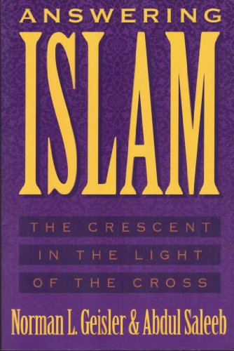 Answering Islam: The Crescent in Light of the Cross Answering Islam: The Crescent in Light of the Cross