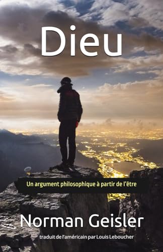 Dieu: Un argument philosophique à partir de l’être Dieu: Un argument philosophique à partir de l’être von Independently published