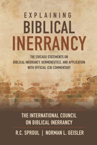 Explaining Biblical Inerrancy: The Chicago Statements on Biblical Inerrancy, Hermeneutics, and Application with Official ICBI Commentary Explaining Biblical Inerrancy: The Chicago Statements on Biblical Inerrancy, Hermeneutics, and Application with Official ICBI Commentary von Independently published