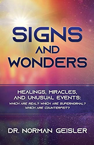 SIGNS AND WONDERS: HEALINGS, MIRACLES, AND UNUSUAL EVENTS SIGNS AND WONDERS: HEALINGS, MIRACLES, AND UNUSUAL EVENTS