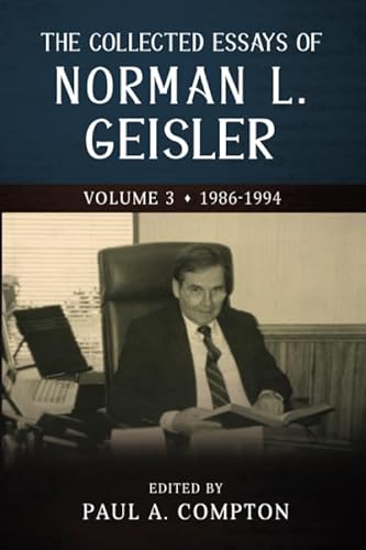 The Collected Essays of Norman L. Geisler: Volume 3: 1986-1994 (The Collected Essays of Norman L. Geisler - 5 Volumes, Band 5)
