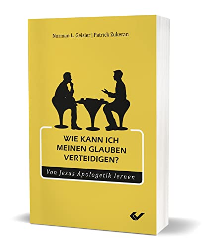 Wie kann ich meinen Glauben verteidigen?: Von Jesus Apologetik lernen von Christliche Verlagsges.