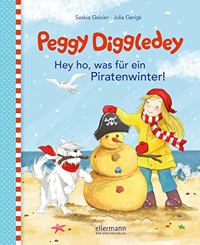 Peggy Diggledey. Hey ho, was für ein Piratenwinter! Peggy Diggledey. Hey ho, was für ein Piratenwinter!