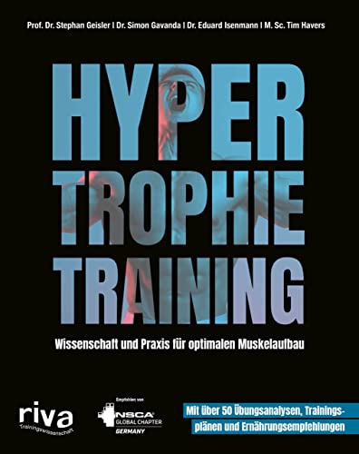 Hypertrophietraining: Wissenschaft und Praxis für optimalen Muskelaufbau. Mit über 50 Übungsanalysen, Trainingsplänen und Ernährungsempfehlungen Hypertrophietraining: Wissenschaft und Praxis für optimalen Muskelaufbau. Mit über 50 Übungsanalysen, Trainingsplänen und Ernährungsempfehlungen von RIVA