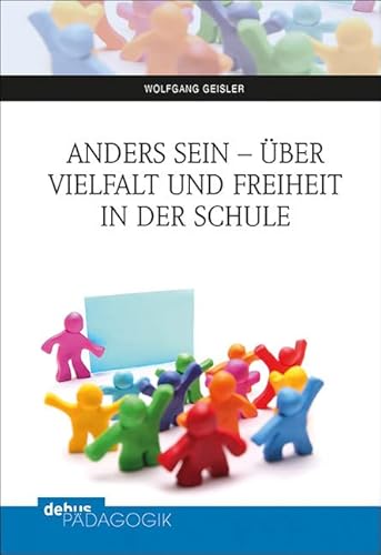 Anders sein - über Vielfalt und Freiheit in der Schule von Debus Pädagogik Verlag