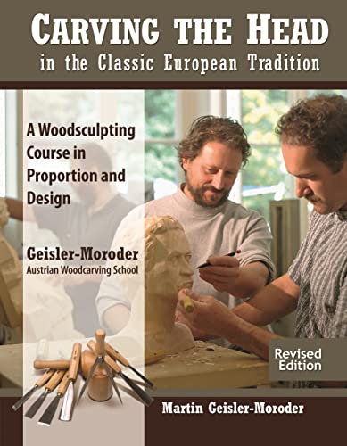 Carving the Head in the Classic European Tradition, Revised Edition: A Woodsculpting Course in Proportion and Design von Fox Chapel Publishing