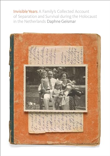 Invisible Years: A Family’s Collected Account of Separation and Survival during the Holocaust in the Netherlands von David R. Godine, Publisher