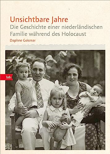 Unsichtbare Jahre: Die Geschichte einer niederländischen Familie während des Holocaust Unsichtbare Jahre: Die Geschichte einer niederländischen Familie während des Holocaust