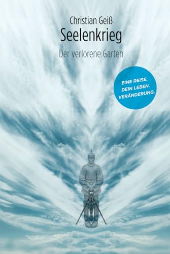 Seelenkrieg: Der verlorene Garten (Eine Reise des Glaubens) von Independently published