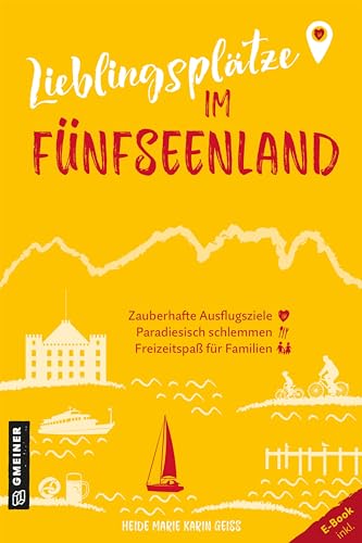 Lieblingsplätze im Fünfseenland: Aktual. Neuausgabe 2024 (Lieblingsplätze im GMEINER-Verlag) von Gmeiner Verlag