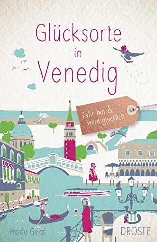 Glücksorte in Venedig: Fahr hin & werd glücklich