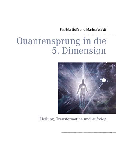 Quantensprung in die 5. Dimension: Heilung, Transformation und Aufstieg von TWENTYSIX