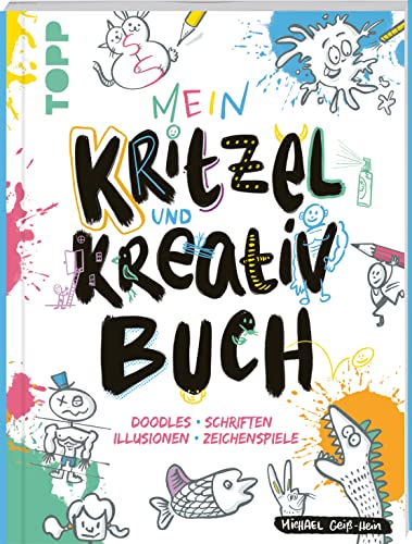 Mein Kritzel- und Kreativbuch: Doodles · Schriften · Illusionen · Zeichenspiele Mein Kritzel- und Kreativbuch: Doodles · Schriften · Illusionen · Zeichenspiele