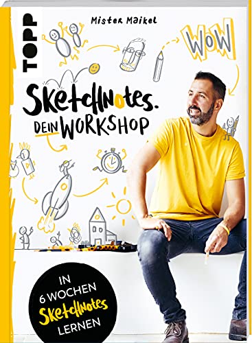 Sketchnotes - Dein Workshop mit Mister Maikel: In 6 Wochen Sketchnotes lernen von TOPP