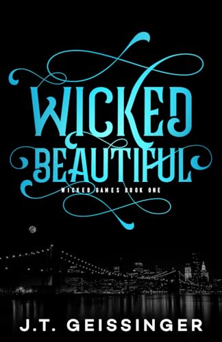 Wicked Beautiful (Wicked Games, Band 1) von J.T. Geissinger Inc.