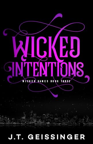 Wicked Intentions (Wicked Games, Band 3) von J.T. Geissinger Inc.
